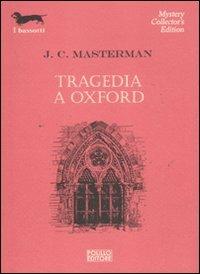 Tragedia a Oxford - J. C. Masterman - Libro Polillo 2011, I bassotti | Libraccio.it