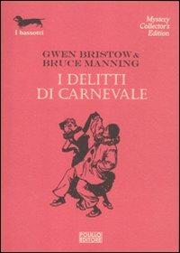I delitti di carnevale - Gwen Bristow, Bruce Manning - Libro Polillo 2012, I bassotti | Libraccio.it