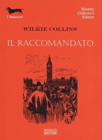 Il raccomandato - Wilkie Collins - Libro Polillo 2013, I bassotti | Libraccio.it