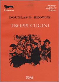 Troppi cugini - Douglas G. Browne - Libro Polillo 2014, I bassotti | Libraccio.it