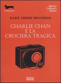 Charlie Chan e la crociera tragica - Earl D. Biggers - Libro Polillo 2014, I bassotti | Libraccio.it