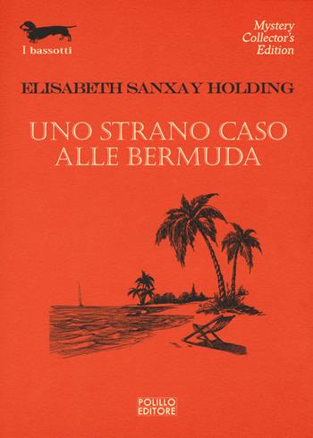 Uno strano caso alle Bermuda - Elisabeth Sanxay Holding - Libro Polillo 2018, I bassotti | Libraccio.it