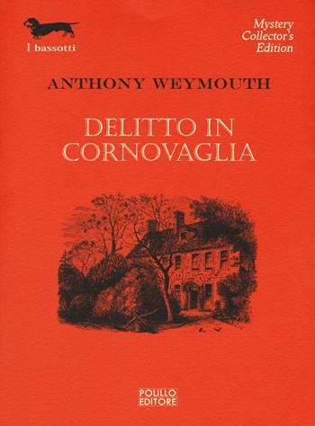 Delitto in Cornovaglia - Anthony Weymouth - Libro Polillo 2018, I bassotti | Libraccio.it