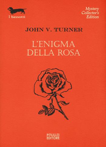 L'enigma della rosa - John V. Turner - Libro Polillo 2018, I bassotti | Libraccio.it