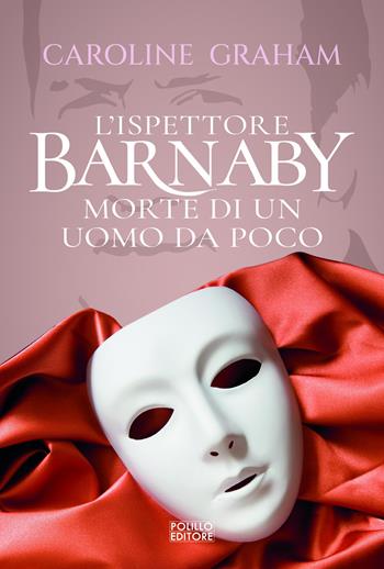 Morte di un uomo da poco. L'ispettore Barnaby - Caroline Graham - Libro Polillo 2021 | Libraccio.it