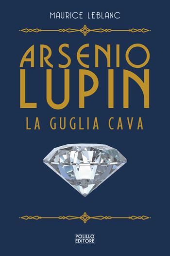 Arsenio Lupin. La guglia cava. Vol. 5 - Maurice Leblanc - Libro Polillo 2021 | Libraccio.it