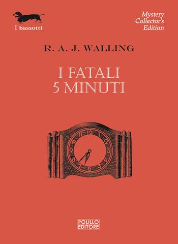 I fatali 5 minuti - R. A. J. Walling - Libro Polillo 2023, I bassotti | Libraccio.it