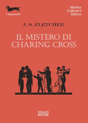 Il mistero di Charing Cross - Joseph Smith Fletcher - Libro Polillo 2024, I bassotti | Libraccio.it