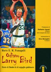 Odiavo Larry Bird. Storie di Basket & di orgoglio giallonero