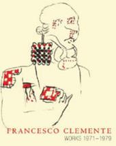 Francesco Clemente. Works 1971-1979. Catalogo della mostra (New York, 3 maggio-2 giugno 2007). Ediz. illustrata