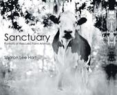 Sharon Lee Hart. Sanctuary: portraits of rescued farm animals. Ediz. illustrata