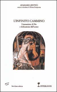 L' infinito cammino. Umanazione di Dio e deificazione dell'uomo - Atanasio (sant') - Libro Servitium Editrice 1996, Ecumene | Libraccio.it