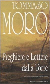 Preghiere e lettere dalla torre - Tommaso Moro - Libro Osanna Edizioni 2000, Polline | Libraccio.it