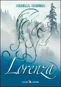 Lorenza - Mirella Cassisa - Libro Alzani 2005 | Libraccio.it