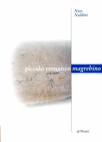 Piccolo romanzo magrebino - Nico Naldini - Libro Manni 2002, Pretesti | Libraccio.it