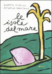 Le isole del mare - Roberto Piumini, Antonella Abbatiello - Libro Manni 2005, Bibò | Libraccio.it