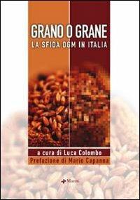 Grano o grane. La sfida OGM in Italia  - Libro Manni 2005 | Libraccio.it