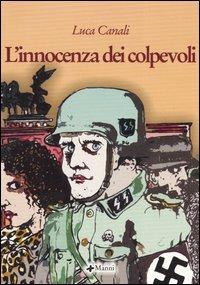 L' innocenza dei colpevoli - Luca Canali - Libro Manni 2006, Pretesti | Libraccio.it
