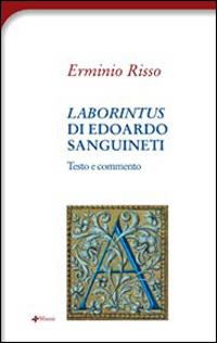 «Laborintus» di Edoardo Sanguineti. Testo e commento - Erminio Risso - Libro Manni 2006, Antifone | Libraccio.it