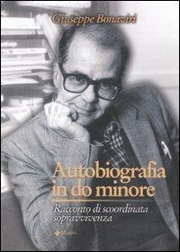 Autobiografia in do minore. Racconto di scoordinata sopravvivenza - Giuseppe Bonaviri - Libro Manni 2006, Pretesti | Libraccio.it