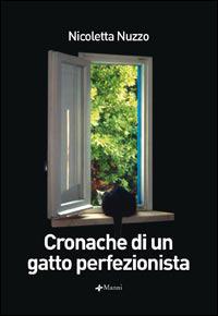 Cronache di un gatto perfezionista - Nicoletta Nuzzo - Libro Manni 2006 | Libraccio.it