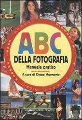 ABC della fotografia. Manuale pratico
