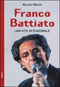 Franco Battiato. Una vita in diagonale - Maurizio Macale - Libro BastogiLibri 2004, Gli aironi | Libraccio.it