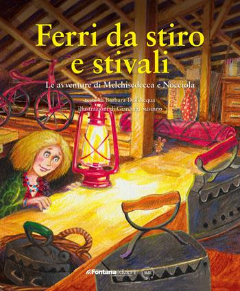 Ferri da stiro e stivali - Barbara Dell'Acqua - Libro Fontana Edizioni 2015 | Libraccio.it