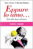Eppure lo amo... Detti delle donne sull'amore - Rosetta Palazzi, Mary Gislon - Libro Vallardi A. 1998, Domino | Libraccio.it