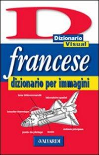 Francese - Barbara Besi Ellena - Libro Vallardi A. 1999, Dizionario Visual | Libraccio.it