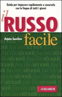 Il russo facile - Anjuta Gancikov - Libro Vallardi A. 2001, Lingue facili | Libraccio.it
