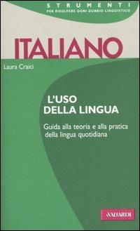 Italiano. L'uso della lingua - Laura Craici - Libro Vallardi A. 2001, Strumenti | Libraccio.it