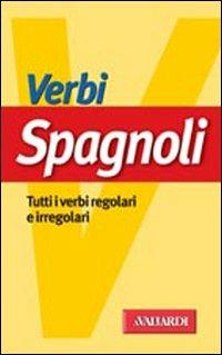 Verbi spagnoli. Tutti i verbi regolari e irregolari - Patrizia Faggion - Libro Vallardi A. 2002, Verbi | Libraccio.it