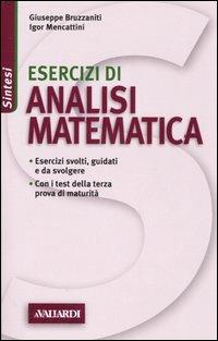 Esercizi di analisi matematica - Giuseppe Bruzzaniti, Igor Mencattini - Libro Vallardi A. 2005, Sintesi | Libraccio.it