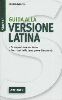 Guida alla versione latina - Nicola Avanzini - Libro Vallardi A. 2005, Sintesi | Libraccio.it