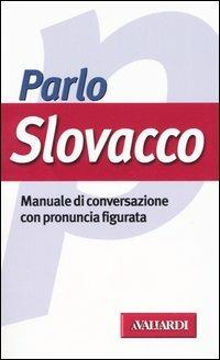Parlo slovacco - Dagmar Dencíková De Blasio - Libro Vallardi A. 2005, Manuali di conversazione | Libraccio.it