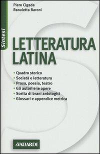 Letteratura latina - Piero Cigada, Raouletta Baroni - Libro Vallardi A. 2005, Sintesi | Libraccio.it
