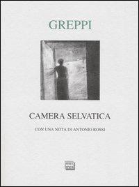 Camera selvatica - Cesare Greppi - Libro Interlinea 2005, Lyra | Libraccio.it