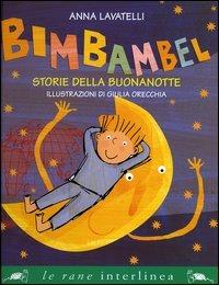 Bimbambel. Storie della buonanotte. Ediz. illustrata - Anna Lavatelli, Giulia Orecchia - Libro Interlinea 2004, Le rane grandi | Libraccio.it