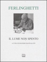 Il lume non spento. Testo inglese a fronte - Lawrence Ferlinghetti - Libro Interlinea 2006, Lyra | Libraccio.it