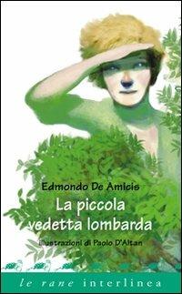 La piccola vedetta lombarda. Ediz. illustrata - Edmondo De Amicis - Libro Interlinea 2011, Le rane | Libraccio.it