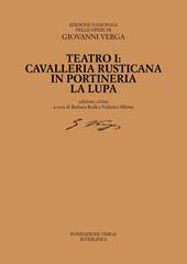 Teatro. Cavalleria rusticana, In portineria, La Lupa. Ediz. critica. Vol. 1