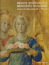 Beato Angelico e Benozzo Gozzoli. Artisti del Rinascimento a Perugia. Catalogo della mostra