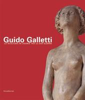 Guido Galletti: la scultura ligure tra le due guerre