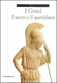 Civiltà mediterranee. I greci - Mariavittoria Antico Gallina - Libro Silvana 2005 | Libraccio.it