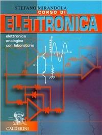 Corso di elettronica. Elettronica analogica con laboratorio. - Stefano Mirandola - Libro Calderini 2000 | Libraccio.it