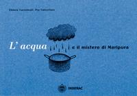 L'acqua e il mistero di Maripura - Chiara Carminati - Libro Fatatrac 2006, Fuori collana | Libraccio.it