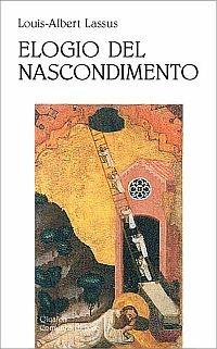 Elogio del nascondimento - Louis-Albert Lassus - Libro Qiqajon 2003, Spiritualità occidentale | Libraccio.it