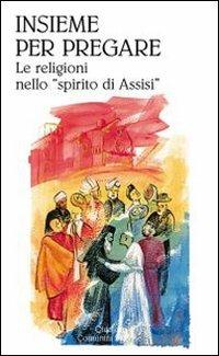 Insieme per pregare. Le religioni nello «spirito di Assisi»  - Libro Qiqajon 2011, Sequela oggi | Libraccio.it