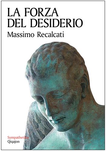 La forza del desiderio - Massimo Recalcati - Libro Qiqajon 2014, Sympathetika | Libraccio.it